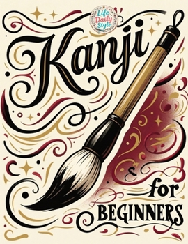 Kanji for Beginners: A Step-by-Step N4 Writing Practice Workbook with Essential JLPT Vocabulary, Genkouyoushi Pages, and Kanji Mnemonics for Adults, and Seniors