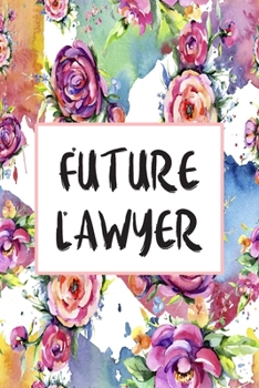 Future Lawyer: Weekly Planner For Lawyer 12 Month Floral Calendar Schedule Agenda Organizer (6x9 Lawyer Planner January 2020 - December 2020)