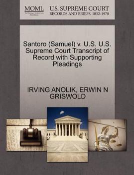 Santoro (Samuel) v. U.S. U.S. Supreme Court Transcript of Record with Supporting Pleadings