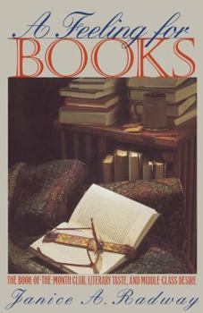 Paperback A Feeling for Books: The Book-Of-The-Month Club, Literary Taste, and Middle-Class Desire Book