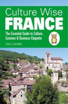 Paperback Culture Wise France: The Essential Guide to Culture, Customs & Business Etiquette Book