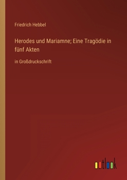 Paperback Herodes und Mariamne; Eine Tragödie in fünf Akten: in Großdruckschrift [German] Book