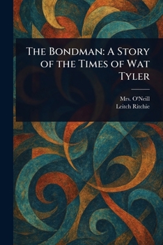 Paperback The Bondman: A Story of the Times of Wat Tyler Book