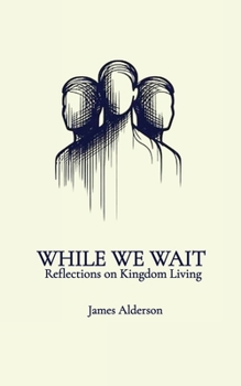 Paperback While We Wait: Reflections on Kingdom Living Book