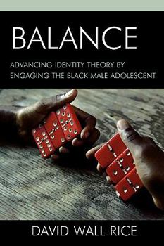 Paperback Balance: Advancing Identity Theory by Engaging the Black Male Adolescent Book