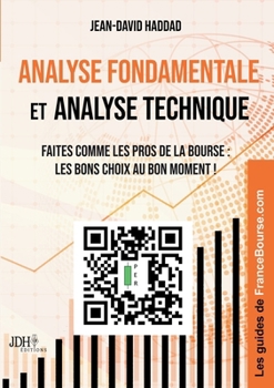 Paperback Analyse fondamentale et analyse technique: Faites comme les pros de la Bourse: les bons choix au bon moment ! [French] Book