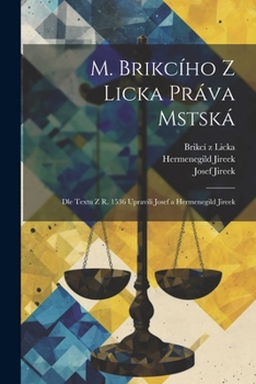 Paperback M. Brikcího z Licka práva mstská: Dle textu z r. 1536 upravili Josef a Hermenegild Jireek [Czech] Book