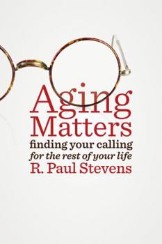 Paperback Aging Matters: Finding Your Calling for the Rest of Your Life Book