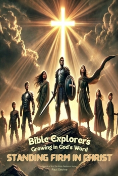 Paperback Bible Explorers: Growing in God's Word: Standing Firm in Christ Book