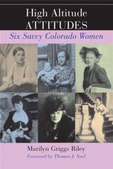 Paperback High Altitude Attitudes: Six Savvy Colorado Women Book