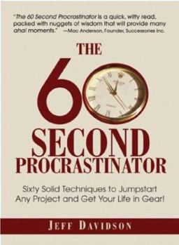 Paperback The 60 Second Procrastinator: Sixty Solid Techniques to Jump-Start Any Project and Get Your Life in Gear Book