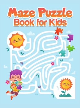 Maze Puzzle Book for Kids: A Brilliant Activity Book for Kids Ages 4-8 and 8-12 Games and Problem-Solving Workbook with Learning Activities for Kids Maze Puzzles with Animals
