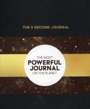 Hardcover The 5 Second Journal: The Best Daily Journal and Fastest Way to Slow Down, Power Up, and Get Sh*t Done Book