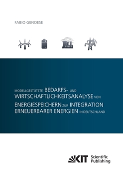 Paperback Modellgestützte Bedarfs- und Wirtschaftlichkeitsanalyse von Energiespeichern zur Integration erneuerbarer Energien in Deutschland [German] Book