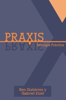 Paperback Praxis: Teolog?a Pract?ca [Spanish] Book