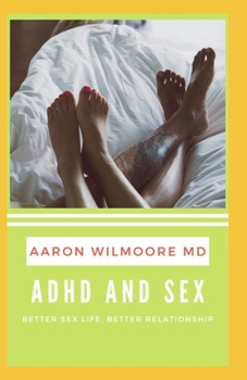 Paperback ADHD and Sex: All You Need To Know About Adhd and Sex Book