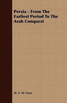 Paperback Persia - From The Earliest Period To The Arab Conquest Book