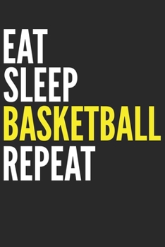 Paperback Eat Sleep Basketball Repeat: Blank Lined Notebook Journal Book