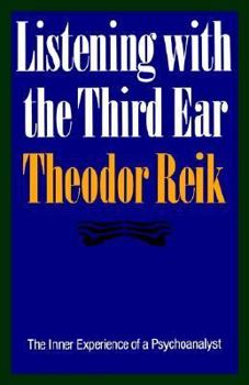 Paperback Listening with the Third Ear: The Inner Experience of a Psychoanalyst Book