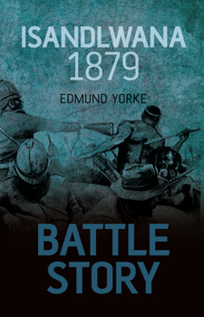 Isandlwana 1879 - Book  of the Battle Story