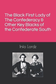 The Black First Lady of The Confederacy & Other Key Blacks of the Confederate South