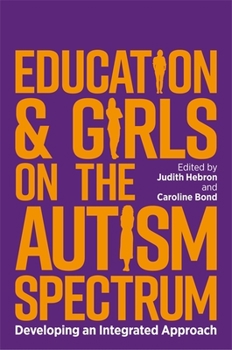 Paperback Education and Girls on the Autism Spectrum: Developing an Integrated Approach Book