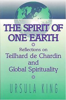 Paperback Spirit of One Earth: Reflections on Teilhard de Chardin and Global Spirituality Book