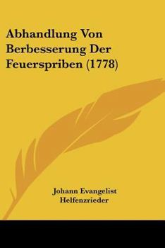 Paperback Abhandlung Von Berbesserung Der Feuerspriben (1778) Book