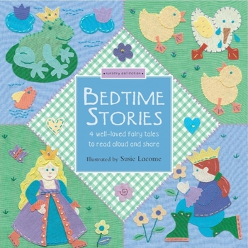 Hardcover Bedtime Stories: 4 Well-Loved Fairytales to Read Aloud and Share Book