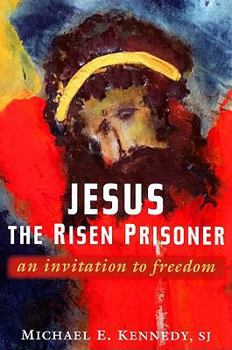 Paperback Jesus, the Risen Prisoner: An Invitation to Freedom Book