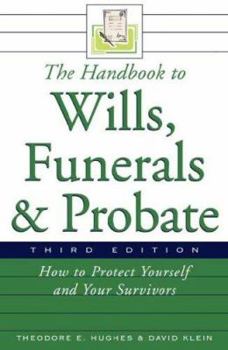 Paperback The Handbook to Wills, Funerals, and Probate: How to Protect Yourself and Your Survivors Book