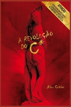 Paperback A Revolução do C*: um livro fantástico, que destrói a absurda ideologia de gênero. [Portuguese] Book