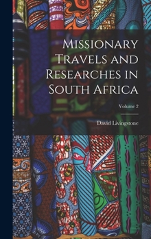Hardcover Missionary Travels and Researches in South Africa; Volume 2 Book