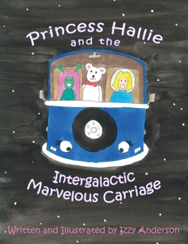 Paperback Princess Hallie and the Intergalactic Marvelous Carriage Book