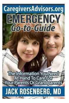 Paperback Emergency Go-to-Guide: The Information You Need at Hand to Care for Your Parents or Grandparents Book