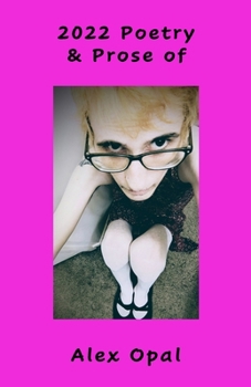 Paperback 2022 Poetry & Prose of Alex Opal Book