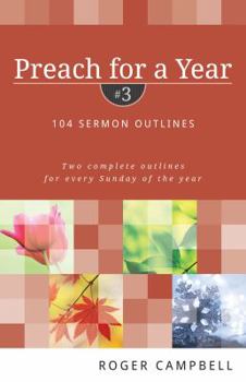 Paperback Preach for a Year: 104 Sermon Outlines: Two Complete Outlines for Every Sunday of the Year Book