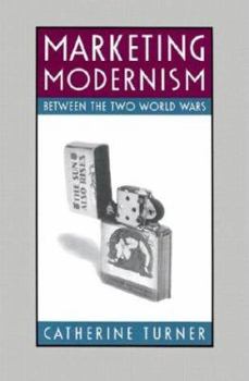 Hardcover Marketing Modernism between the Two World Wars (Studies in Print Culture and the History of the Book) Book