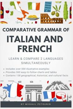 Paperback Comparative Grammar of Italian and French: Learn & Compare 2 Languages Simultaneously Book