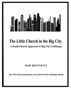 Paperback The Little Church in the Big City: A Small Church Approach to Big City Challenges: Introduction/Instructions Book
