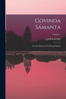 Paperback Govinda Sámanta: Or The History Of A Bengal Ráiyat; Volume 1 Book