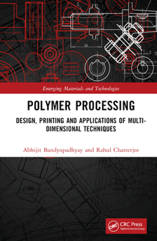 Hardcover Polymer Processing: Design, Printing and Applications of Multi-Dimensional Techniques Book