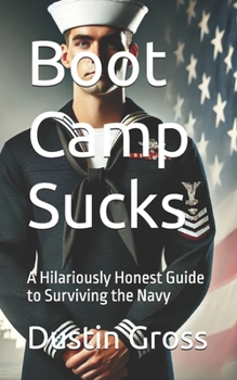 Paperback Boot Camp Sucks: A Hilariously Honest Guide to Surviving the Navy Book