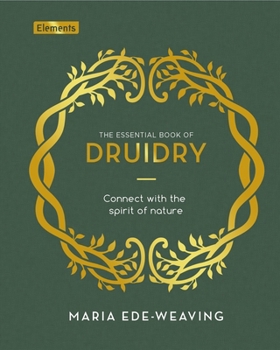 Hardcover The Essential Book of Druidry: Connect with the Spirit of Nature Book