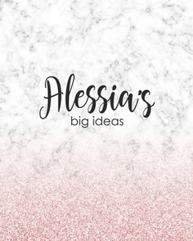 Alessia's Big Ideas: Personalized Notebook - 8x10 Lined Women's Journal