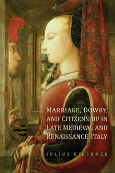 Paperback Marriage, Dowry, and Citizenship in Late Medieval and Renaissance Italy Book