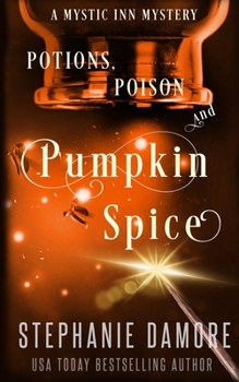 Potions, Poison, and Pumpkin Spice - Book #7 of the Mystic Inn Mystery