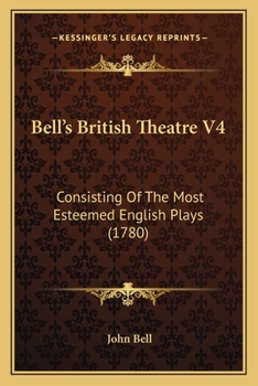 Paperback Bell's British Theatre V4: Consisting Of The Most Esteemed English Plays (1780) Book