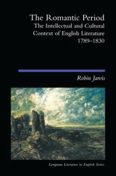 Hardcover The Romantic Period: The Intellectual & Cultural Context of English Literature 1789-1830 Book