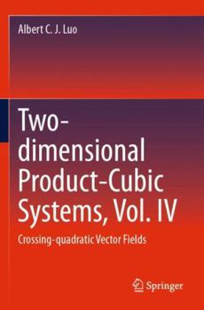Paperback Two-dimensional Product-Cubic Systems, Vol. IV: Crossing-quadratic Vector Fields Book